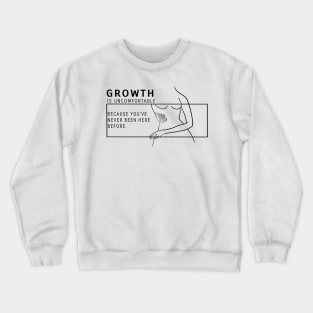 Growth Is Uncomfortable Crewneck Sweatshirt